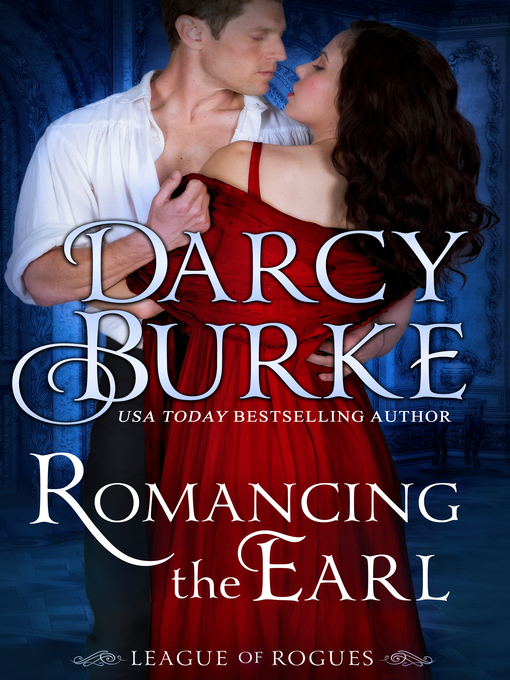 Title details for Romancing the Earl by Darcy Burke - Available